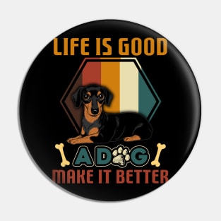 A Dog Makes Life Better Dachshund Lovers Pin