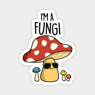 I'm A Fungi Cute Fun Guy Mushroom Pun Magnet