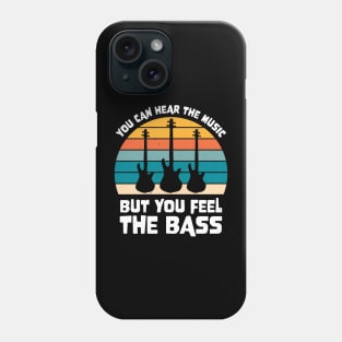 Funny YOU CAN HEAR THE MUSIC BUT YOU FEEL THE BASS PLAYER Phone Case