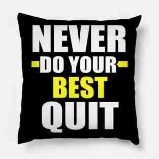 Never Do Your Best Quit Pillow