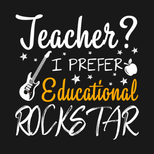 Teacher I Prefer Educational Rockstar Gift For Professor Teacher Day Rock Band Fan T-Shirt