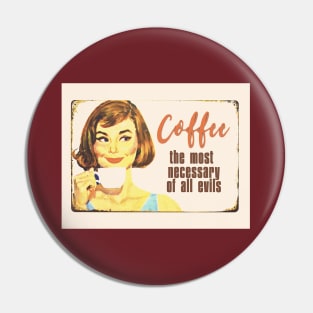 Coffee the most necessary of all evils Pin