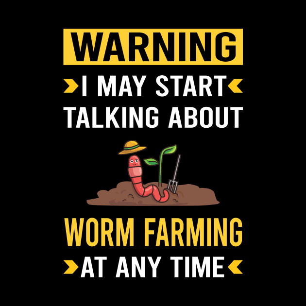 Warning Worm Farming Farmer Vermiculture Vermicompost Vermicomposting by Good Day