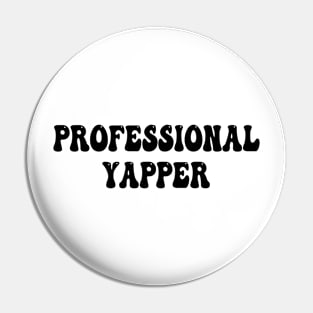 professional yapper Pin