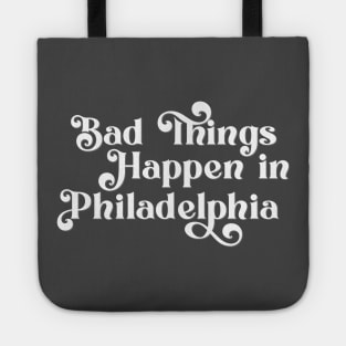 Bad Things Happen in Philadelphia Tote