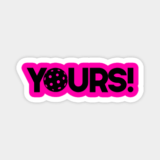 YOURS!  is the ball Pickleball Magnet