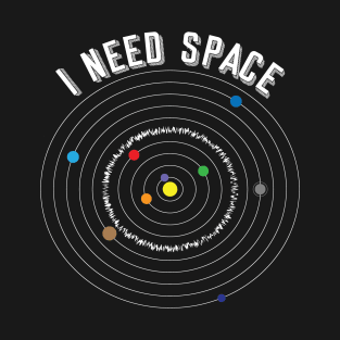 I Need Space T-Shirt