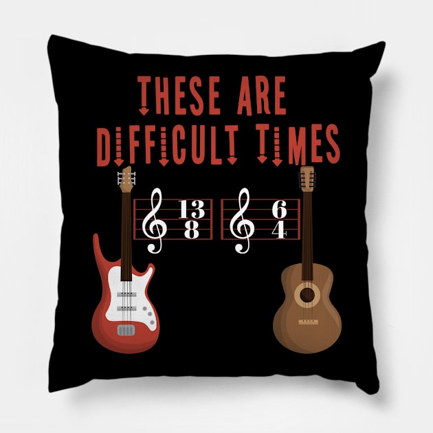 These Are Difficult Times Music Lover funny musician Gift Pillow by Herotee