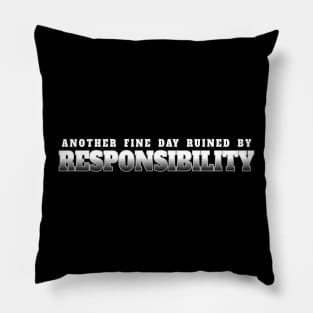 Ruined by Responsibility Funny Pillow