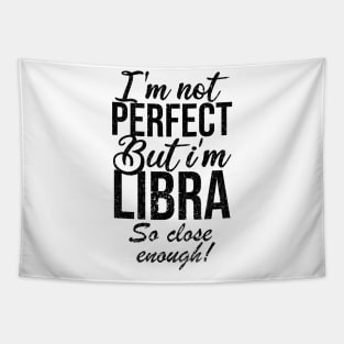 Im not perfect but im libra so close Tapestry