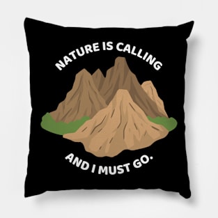 Nature Is Calling And I Must Go Funny Hiking Pillow