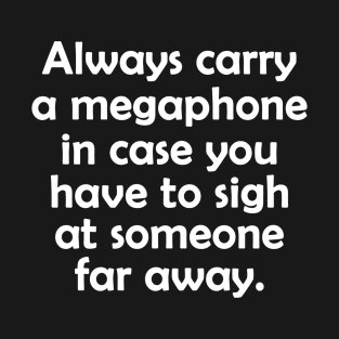 Always Carry a Megaphone T-Shirt