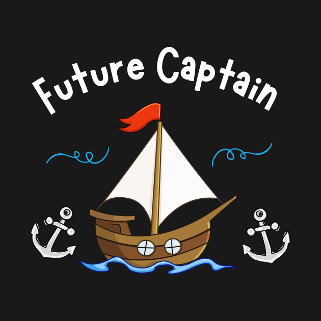 In Future To Be Captain Sailboat Sailing Sea Kids by Foxxy Merch