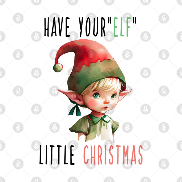 Have Your Elf A Little Christmas by MZeeDesigns