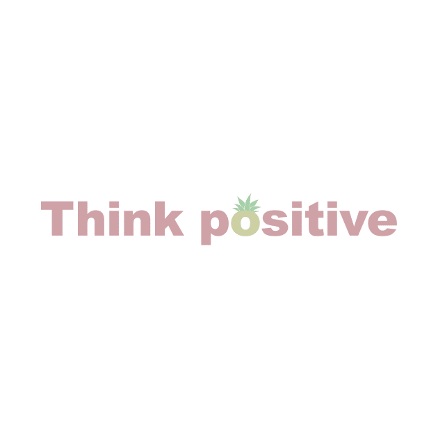 Think positive by Life Happens