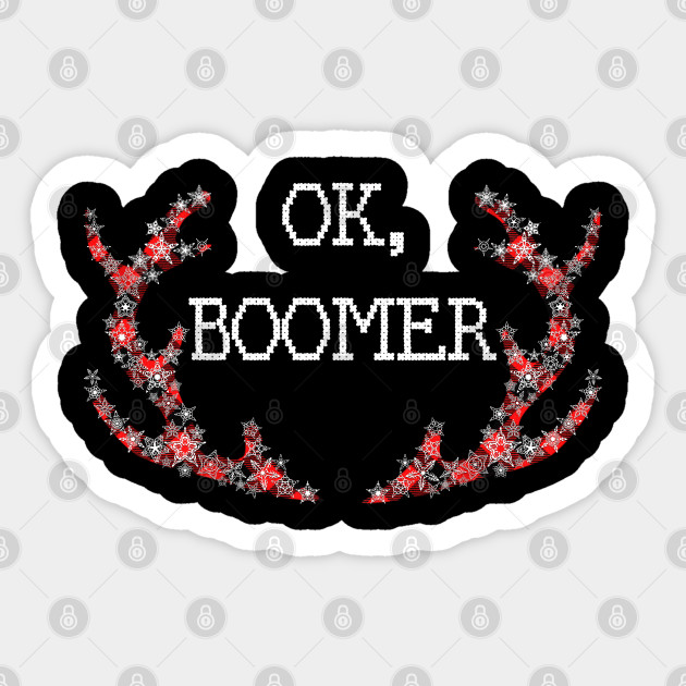 Ok Boomer Meme Millennial Gen Z Ugly Christmas Gift Ok Boomer Christmas Sticker Teepublic