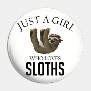 Just a girl who loves sloths Pin