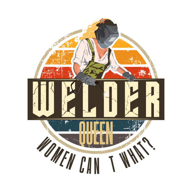 Welder woman queen vintage gift by HomeCoquette