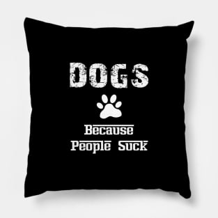 Dogs Because People Suck Pillow