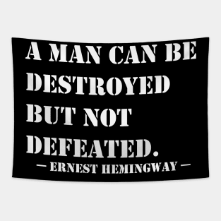 A Man Can Be Destroyed But Not Defeated Tapestry