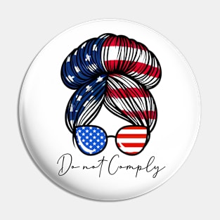 Do Not Comply - Funny Womens Messy Bun Patriotic USA Flag Pin