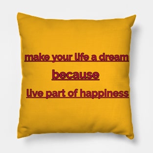 Dream of my life Pillow