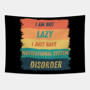 I'm not lazy, I just have motivational system disorder Tapestry