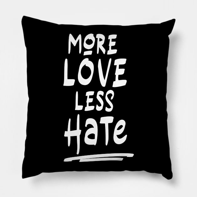 More Love less Hate (white) Pillow by NJORDUR