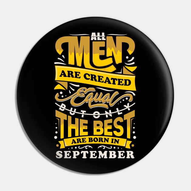 All men are created equal But only the best are born in September Pin by sober artwerk