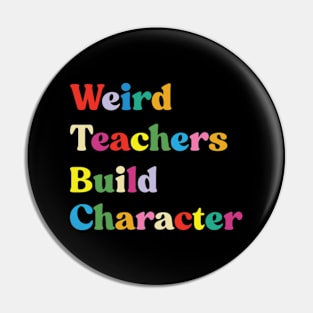 Weird Teachers Build Character funny teacher Pin