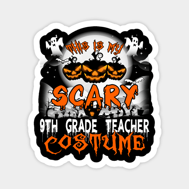 This is My Scary 9th Grade Teacher Costume Halloween Magnet by danieldamssm