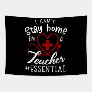 I Can't Stay Home I'm A Teacher Tapestry