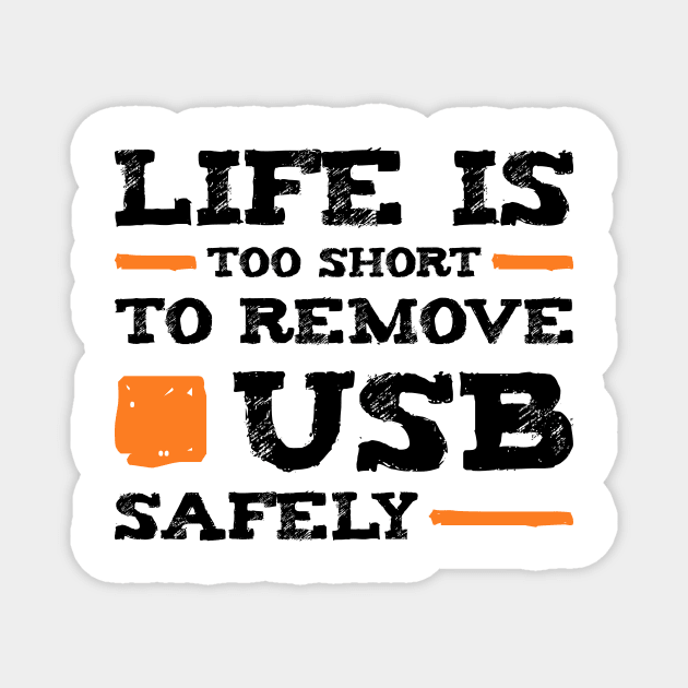 Life is too short to remove USB safely | Für Nerds Magnet by teweshirt