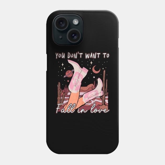 You Don't Want To Fall In Love Western Cactus Cowgirls Phone Case by Chocolate Candies