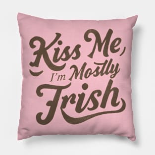 Kiss Me I'm Mostly Irish Pillow