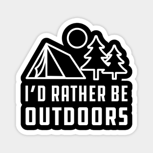 Camping - I'd rather be outdoors Magnet