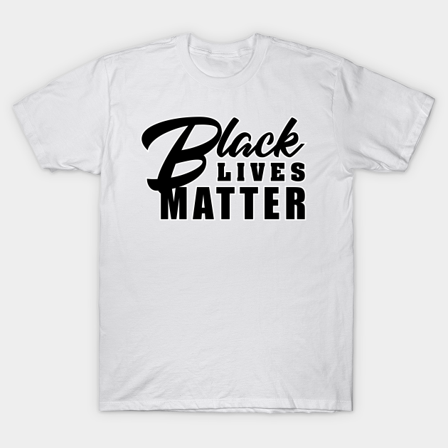 Discover Black Lives Matter - Black Lives Matter - T-Shirt