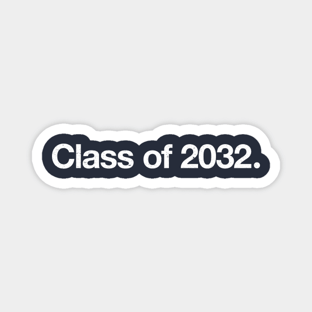 Class of 2032. Magnet by TheAllGoodCompany