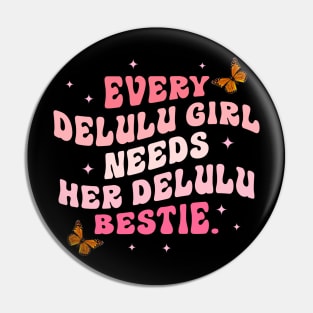 Every Delulu Girl Needs Her Pin