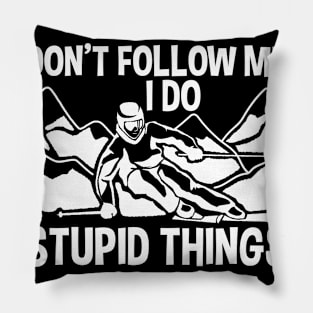 I Do Stupid Things Pillow