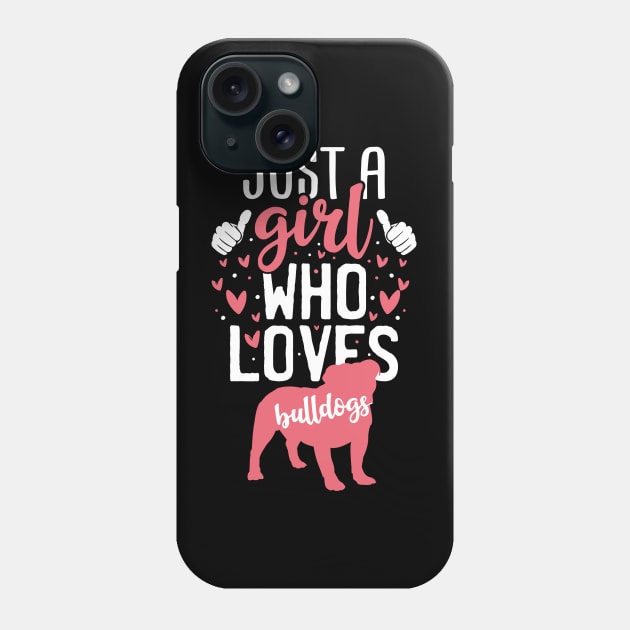 Just a Girl Who Loves Bulldogs Phone Case by Tesszero