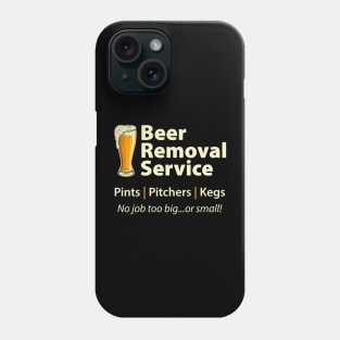 Beer Removal Service Phone Case