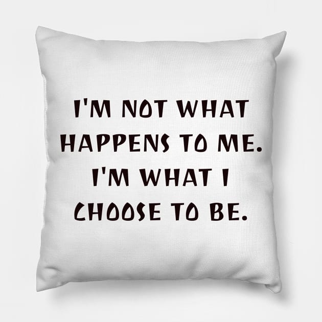 I choose who I am Pillow by CanvasCraft