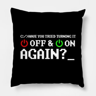 Have You Tried Turning It Off And On Again Pillow