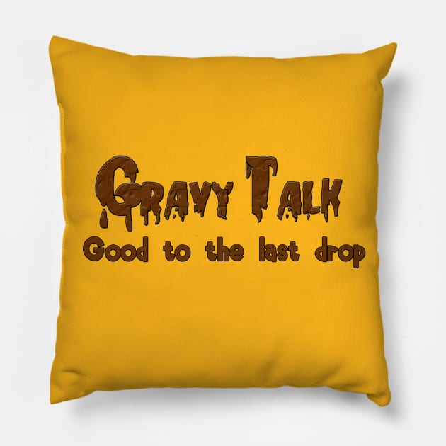 Gravy Talk Pillow by ZionAzure