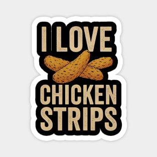 I Love Chicken Strips Funny Chicken Fast Food Lover Magnet