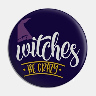 Witches Be Crazy Pin