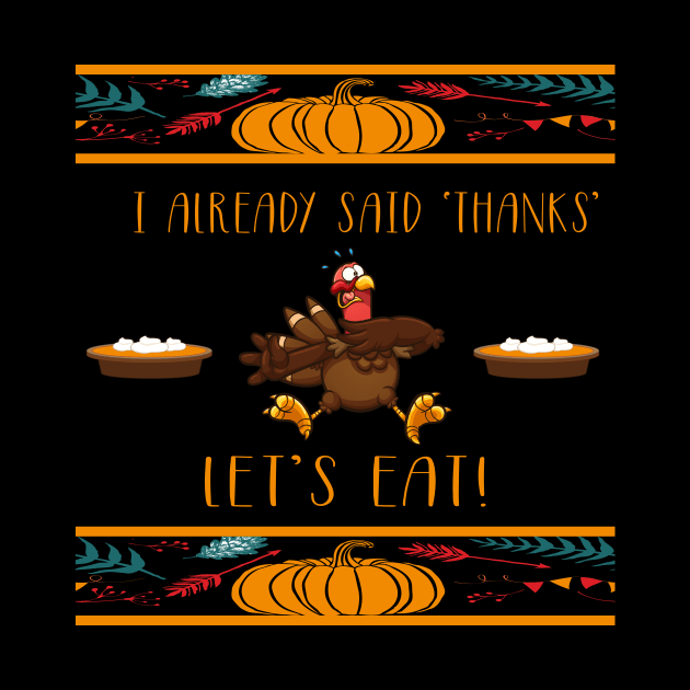 I Gave Thanks Already! Let's Eat! Ugly Thanksgiving Turkey by taana2017