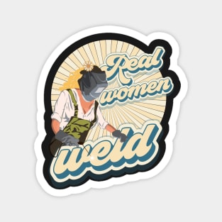 Funny sarcastic quote welder girl Real woman weld Magnet