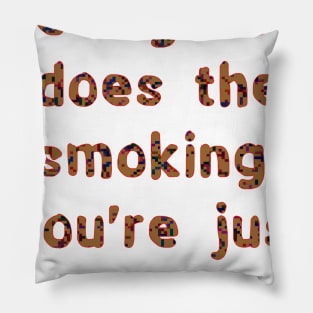 The cigarette Pillow